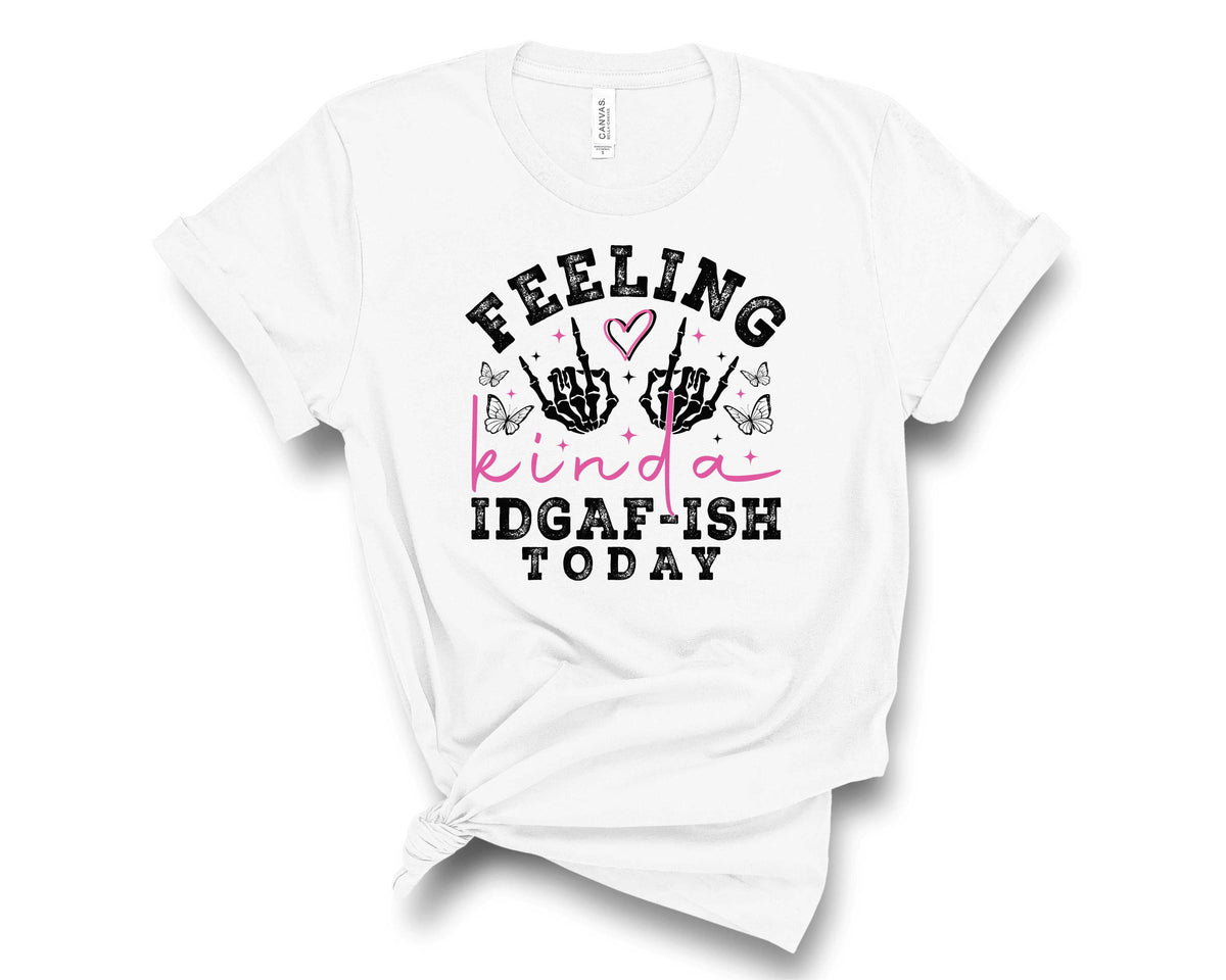 Feeling Kinda IDGAF-ISH Today - Transfer