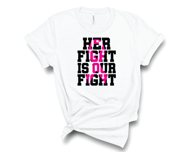 Her Fight Is Our Fight Pink Ribbon - Graphic Tee