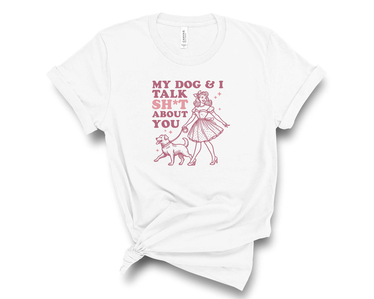 My Dog And I Talk Sh!t About You- Transfer