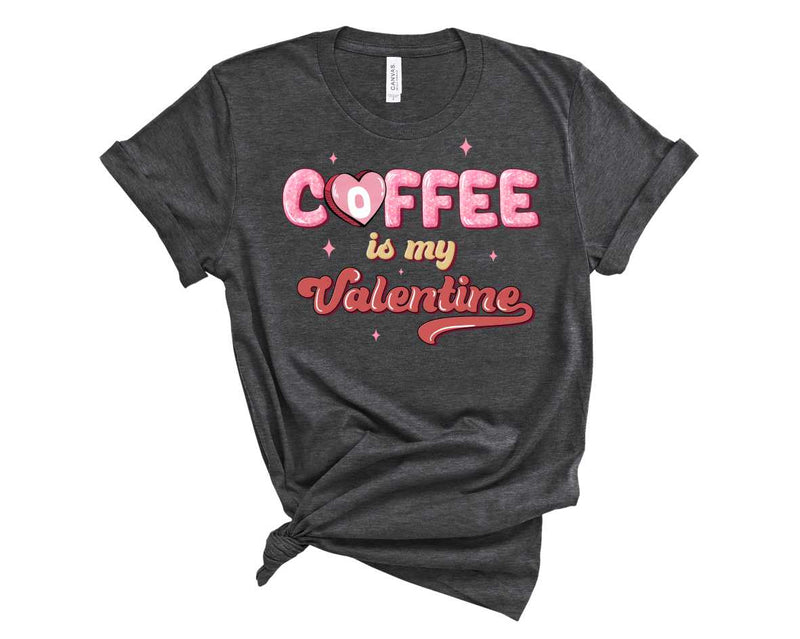Coffee is my Valentine - Graphic Tee