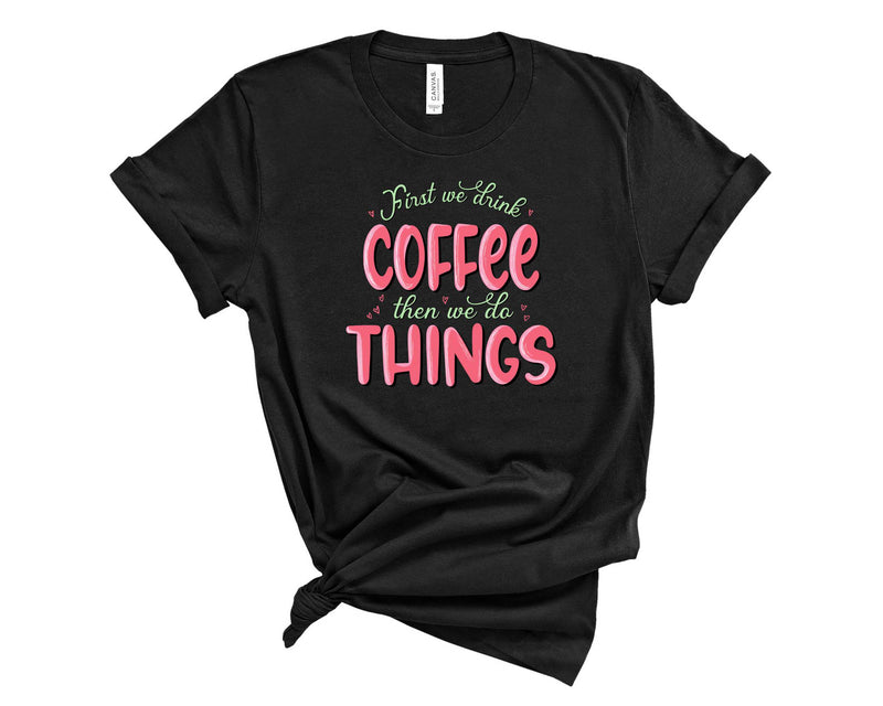 First Coffee - Graphic Tee