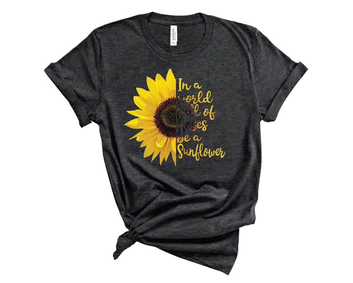 Sunflower In A World Full Of Roses Be A Sunflower - Transfer