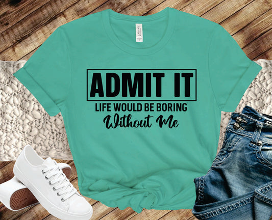 Admit It Life Would Be Boring Without Me 2 - Transfer
