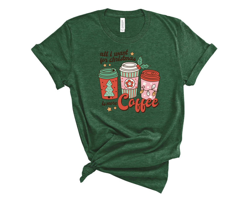All I Want For Christmas Is More Coffee Retro - Graphic Tee
