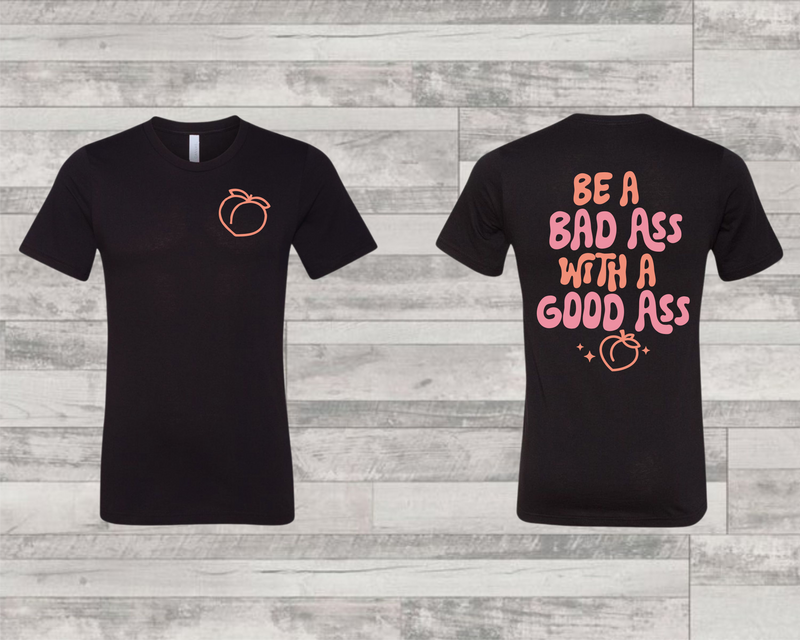 Be A Bad Ass - Graphic Tee