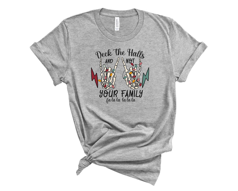 Deck The Halls Not Your Family - Graphic Tee