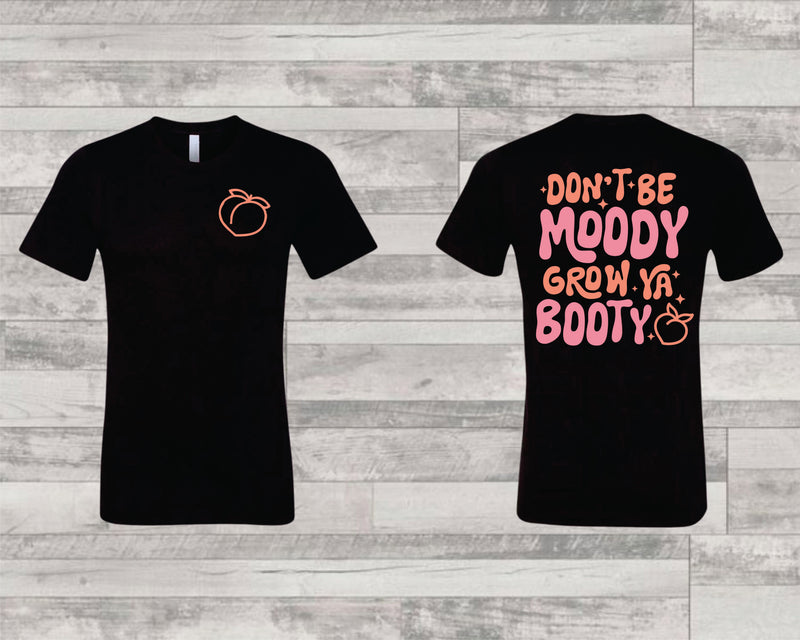 Don't Be Moody - Graphic Tee