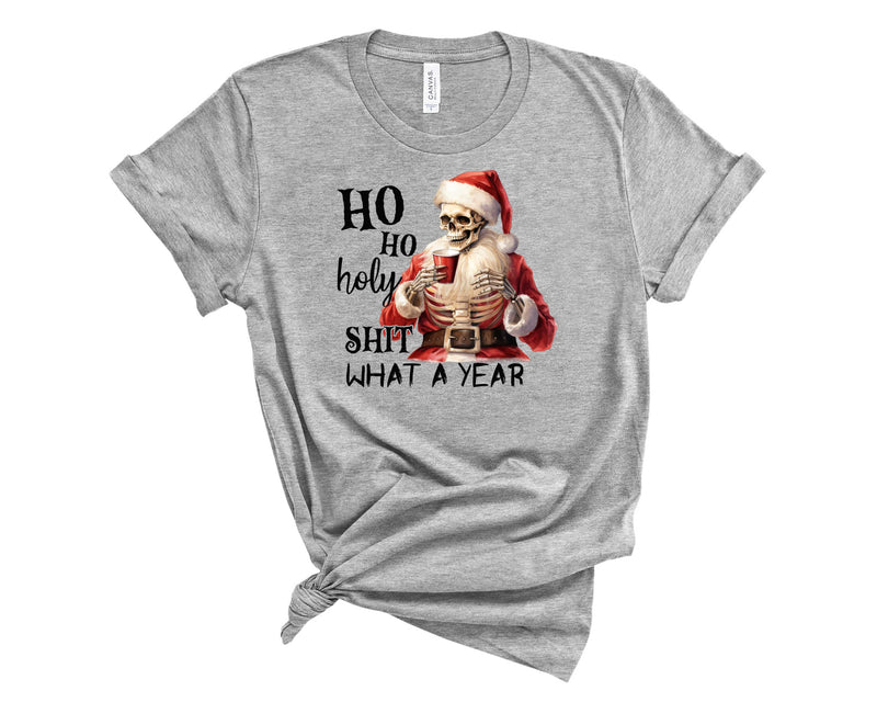 Ho Ho Holy Shit What A Year   - Graphic Tee