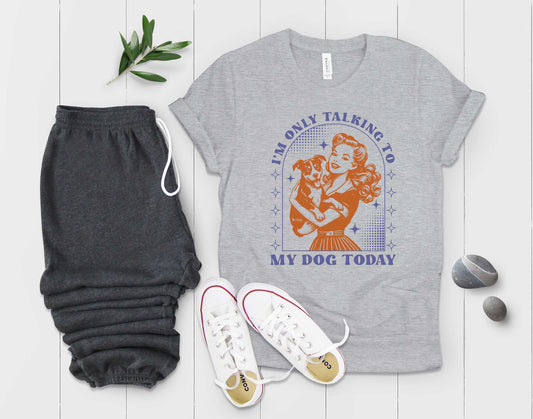 I'm Only Talking To My Dog Today- Transfer
