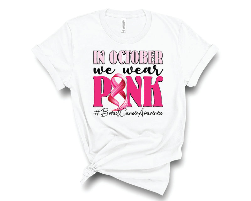In October We Wear Pink Breast Cancer Awareness - Graphic Tee