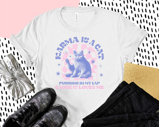 Karma Is A Cat Purring In My Lap Cause It Loves Me- Transfer