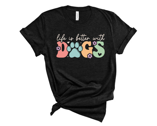 Life Is Better With Dogs - Transfer