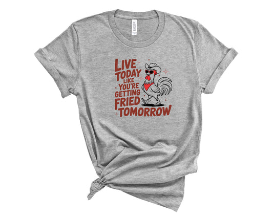 Live Today Like Fried Tomorrow - Transfer