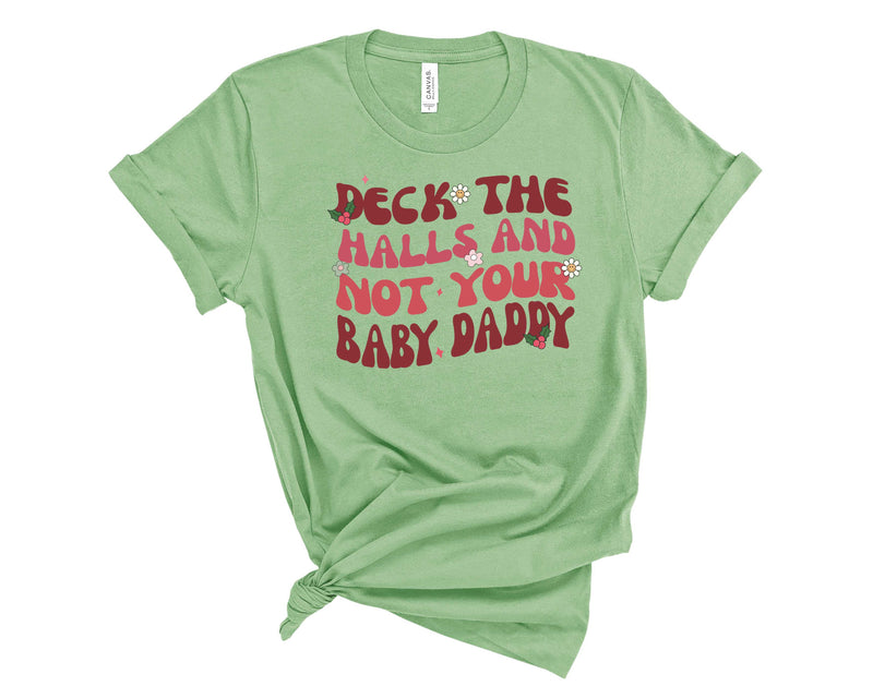 Deck The Halls Not Your BD - Graphic Tee
