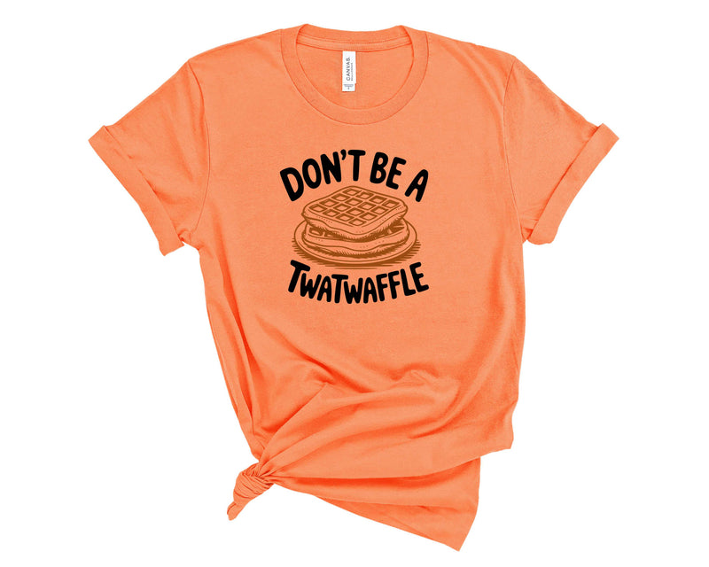 Don't Be A Twatwaffle - Transfer
