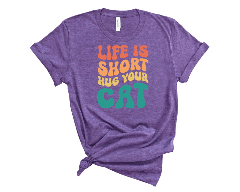 Life Is Short Hug Your Cat - Transfer