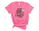 Maybe Iced Coffee Is Addicted To Me - Transfer