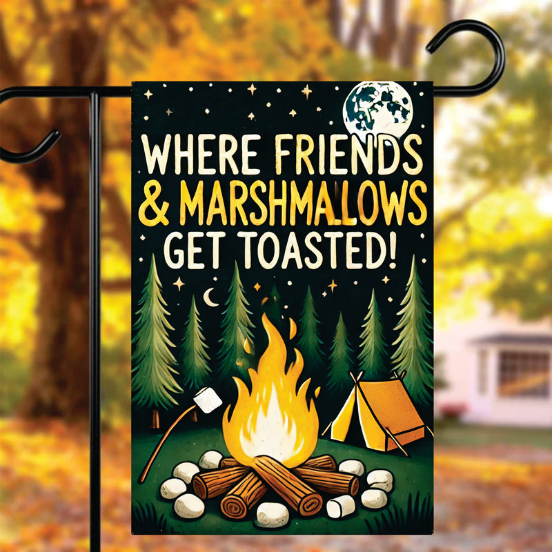 Where Friends & Marshmallows Get Toasted Garden Flag