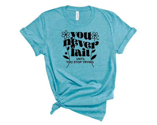 You Never Fail Floral- Transfer