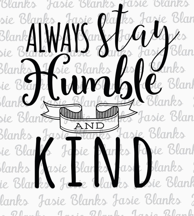 Always stay Humble and Kind- Transfer