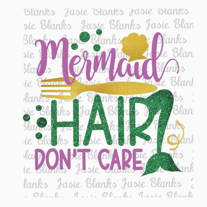 Mermaid Hair Don't Care--  Transfer