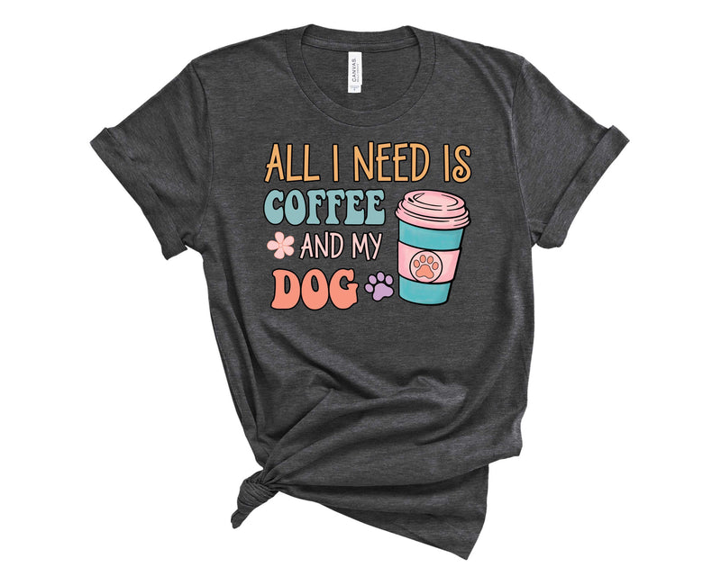 All I Need is Coffee And My Dog - Transfer