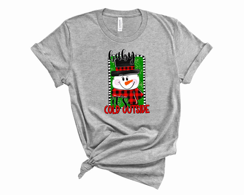 Baby its Cold Outside - Graphic Tee