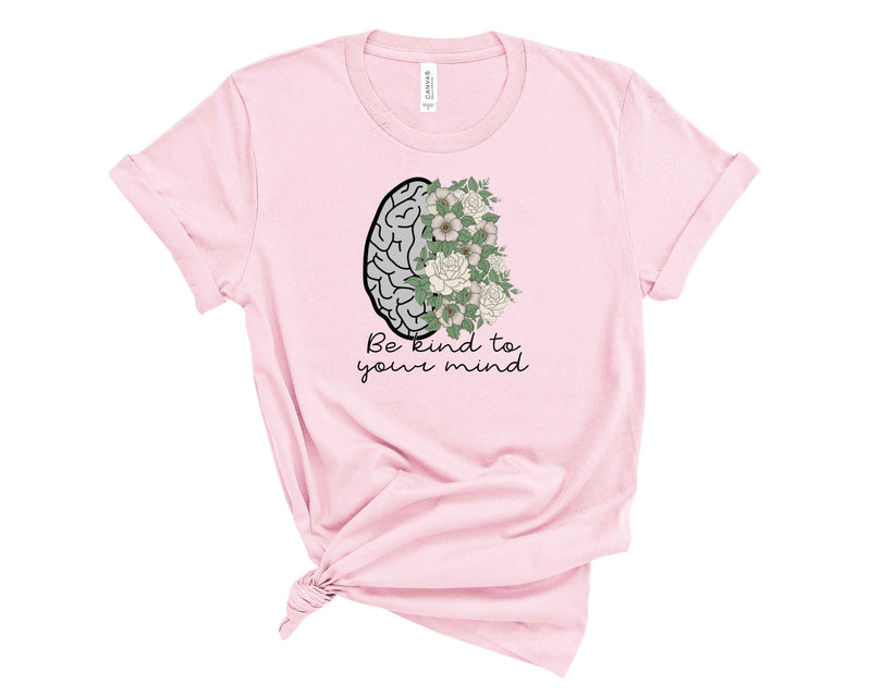 Be Kind to Your Mind - Graphic Tee