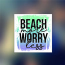 Beach more worry less - Sticker