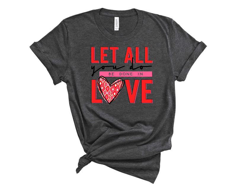 Be Done in Love - Graphic Tee