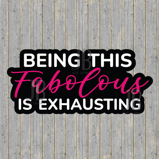 Being This Fabulous Is Exhausting Photo Prop