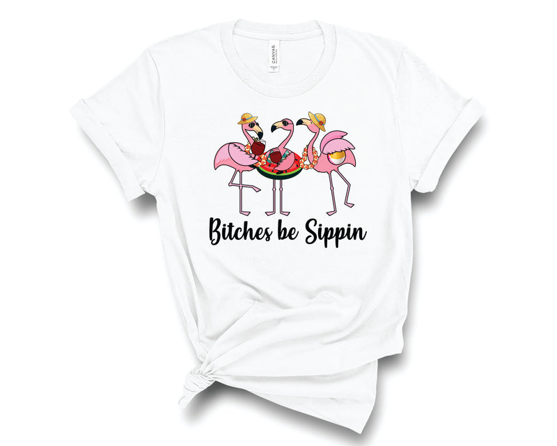 Bitches Be Sippin - Graphic Tee