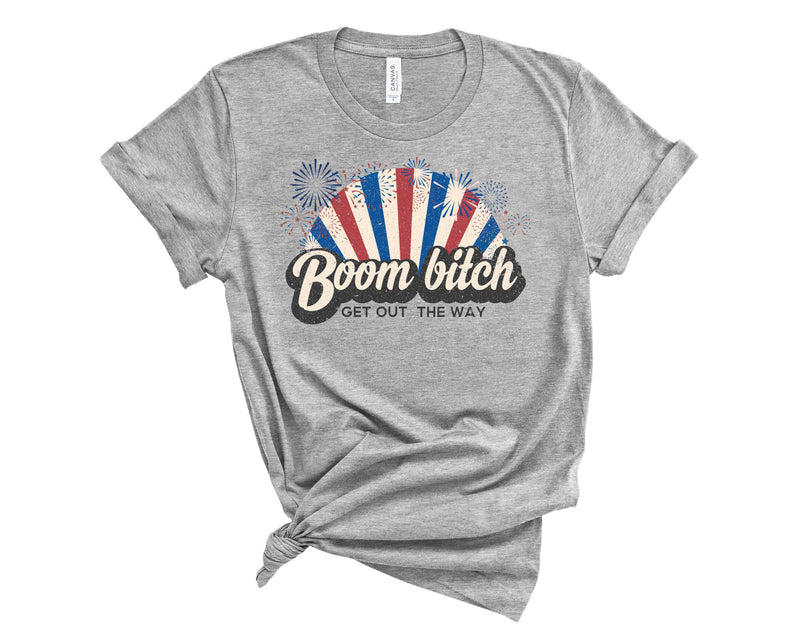 Boom Bitch Get out the way - Graphic Tee