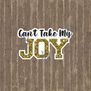 Can't Take My Joy Photo Prop