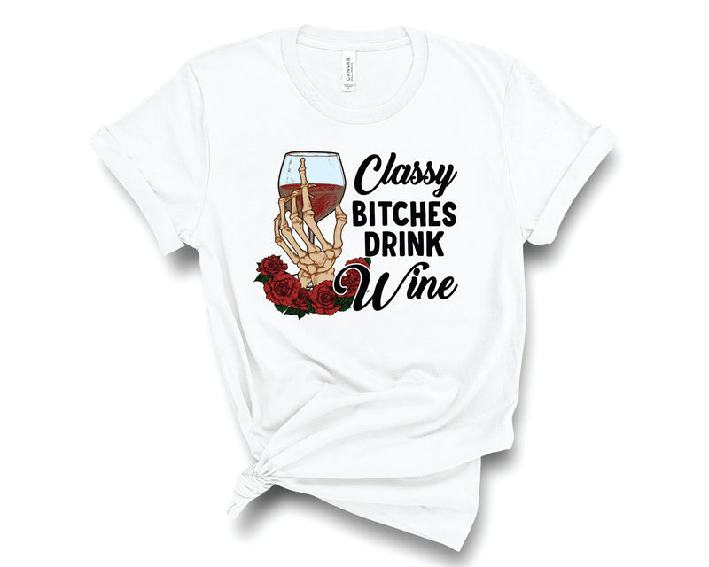 Classy Bitches Drink Wine -  Transfer