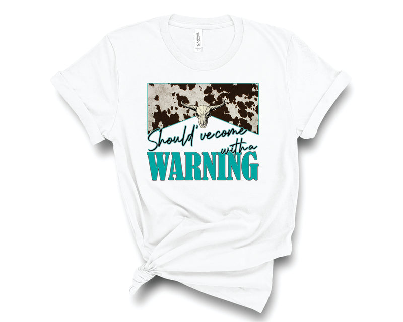 Come With A Warning - Graphic Tee