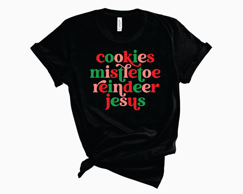 Cookies, MIstletoe, Reindeer & Jesus- Graphic Tee