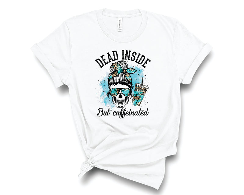 Dead Inside But Caffeinated - Graphic Tee