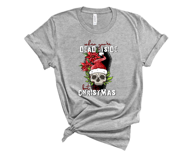 Dead inside but it's Christmas - Graphic Tee