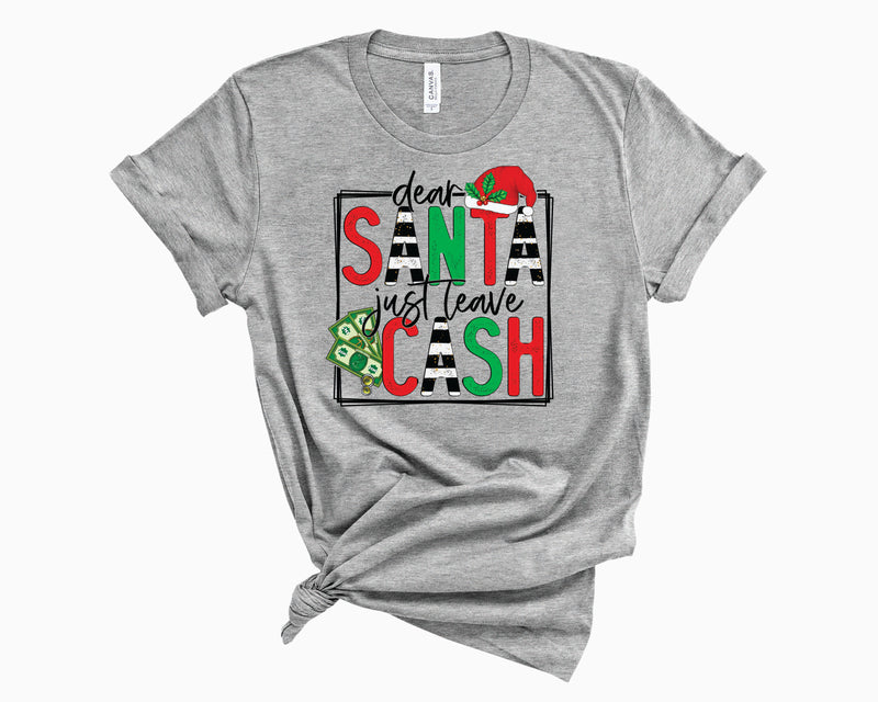 Dear Santa Just Leave Cash- Graphic Tee