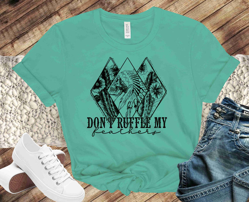 Don't Ruffle My Feathers - Graphic Tee