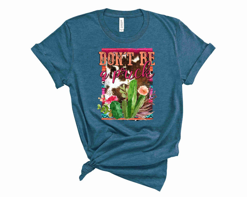 Don't be a prick - Graphic Tee