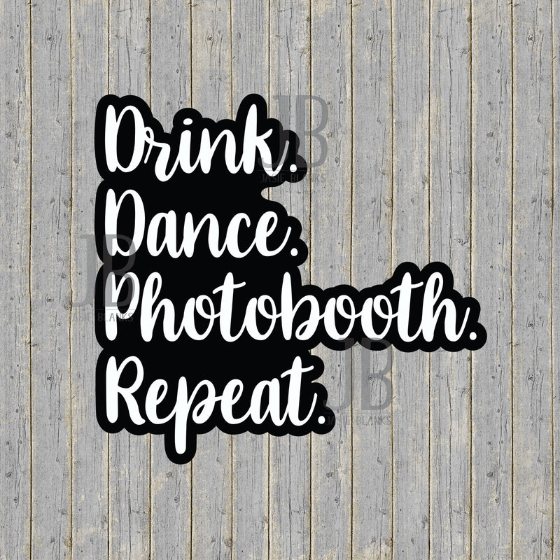 Drink, Dance, Photobooth, Repeat Photo Prop
