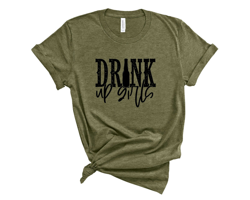 Drink up girls - Graphic Tee