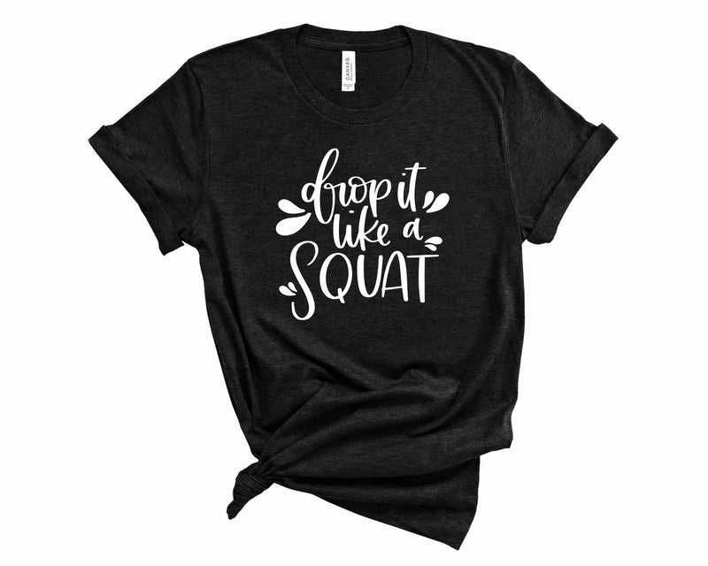 Drop it like a Squat - Graphic tee