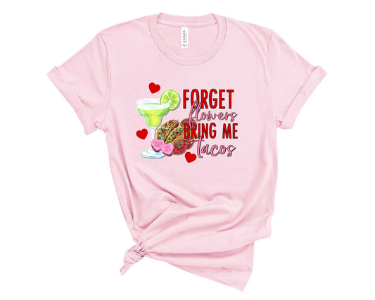 Forget Flowers Bring Me Tacos- Transfer
