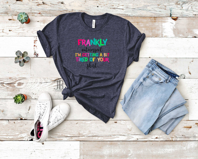 Frankly Autocorrect - Graphic Tee