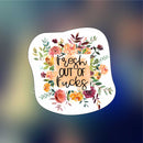 Fresh out of fucks - Sticker