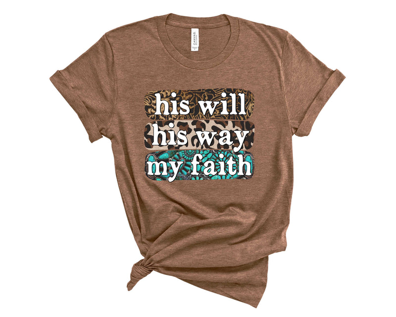 His will His way my faith - Graphic Tee