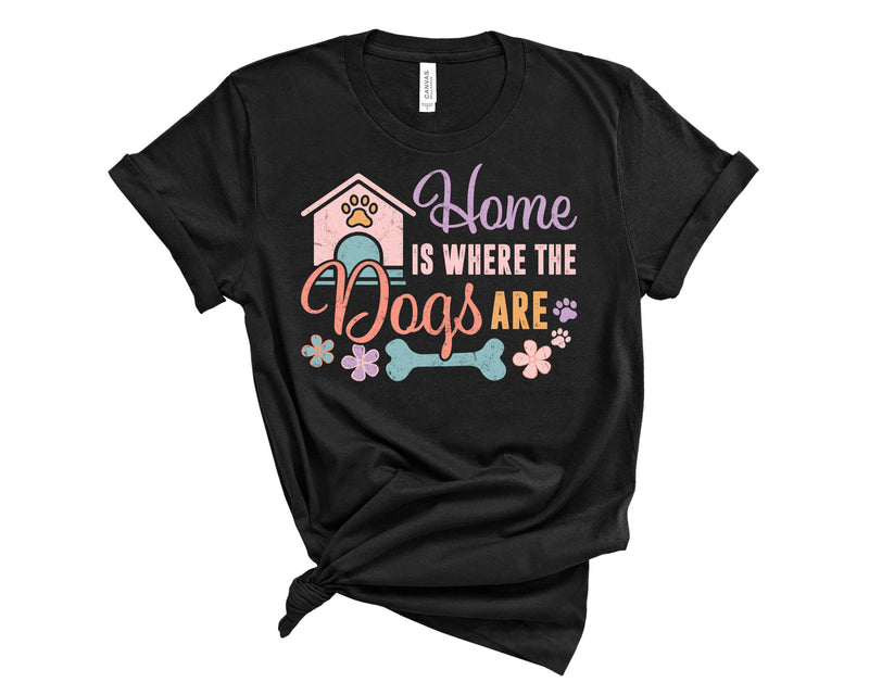 Home is Where The Dogs Are - Graphic Tee